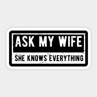 Ask My Wife She Knows Everything she knows everything Sticker